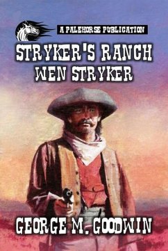 Stryker's Ranch - Wen Stryker (Stryker Series, #1) (eBook, ePUB) - Goodwin, George M.