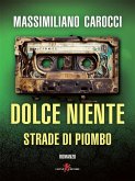 Dolce niente. Strade di piombo (eBook, ePUB) Dolce niente. Strade di piombo (eBook, ePUB)