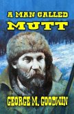A Man Called Mutt (eBook, ePUB) A Man Called Mutt (eBook, ePUB)