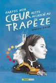Parfois mon coeur reste accroché au trapèze (eBook, ePUB)