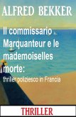 Il commissario Marquanteur e le mademoiselles morte: thriller poliziesco in Francia (eBook, ePUB)