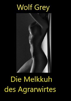 Die Melkkuh des Agrarwirtes (eBook, ePUB) - Grey, Wolf