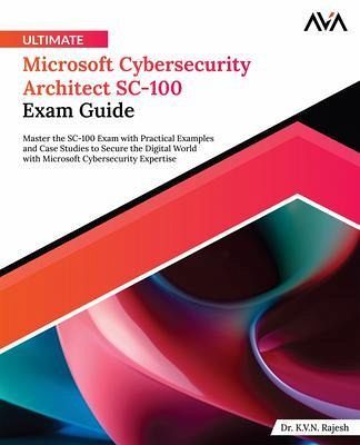 Ultimate Microsoft Cybersecurity Architect SC-100 Exam Guide (eBook, ePUB)