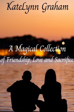 Cover A Magical Collection of Friendship, Love and Sacrifice (eBook, ePUB)
