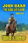 John Hard - The Hard Way Ranch (The Hard Way Ranch Series, #1) (eBook, ePUB) John Hard - The Hard Way Ranch (The Hard Way Ranch Series, #1) (eBook, ePUB)
