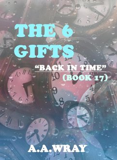 Cover The 6 Gifts - Back In Time - Book 17 (eBook, ePUB)