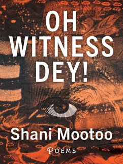 Oh Witness Dey! (eBook, ePUB) - Mootoo, Shani