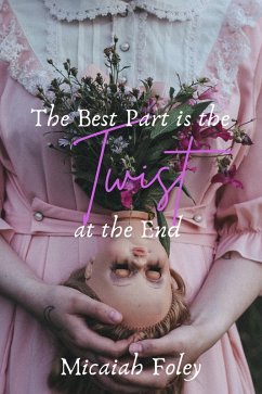 The Best Part is the Twist at the End (eBook, ePUB) - Foley, Micaiah