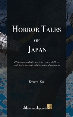 Cover Horror Tales of Japan: 21 Japanese folktales not to be read to children, coupled with (mostly) uplifting cultural commentary (eBook, ePUB)