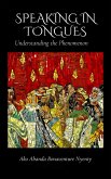 Speaking in Tongues: Understanding the Phenomenon (eBook, ePUB) Speaking in Tongues: Understanding the Phenomenon (eBook, ePUB)