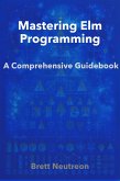 Mastering Elm Programming: A Comprehensive Guidebook (eBook, ePUB)