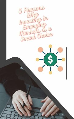 Cover 5 Reasons Why Investing in Emerging Markets is a Smart Choice (eBook, ePUB)