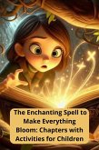 The Enchanting Spell to Make Everything Bloom: Chapters with Activities for Children (eBook, ePUB)