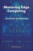 Mastering Edge Computing: Essential Techniques (eBook, ePUB)