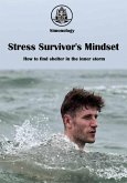 Stress Survivor's Mindset : How to find shelter in the inner storm (eBook, ePUB)