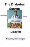 The Diabetes Secret: Prevent and Reverse Diabetes Naturally New Recipes (eBook, ePUB)