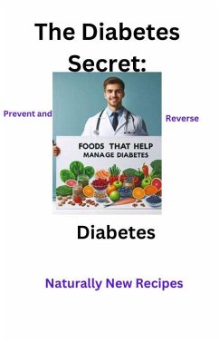 Cover The Diabetes Secret: Prevent and Reverse Diabetes Naturally New Recipes (eBook, ePUB)
