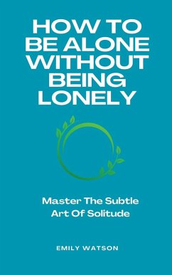 Cover How To Be Alone Without Being Lonely (eBook, ePUB)