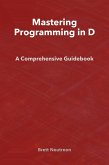 Mastering Programming in D: A Comprehensive Guidebook (eBook, ePUB)