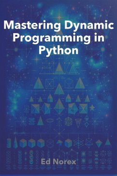 Mastering Dynamic Programming in Python (eBook, ePUB) - Norex, Ed A