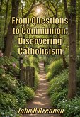 From Questions to Communion: Discovering Catholicism (eBook, ePUB) From Questions to Communion: Discovering Catholicism (eBook, ePUB)