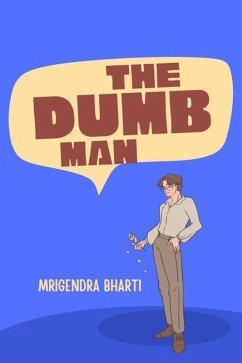 The Dumb Man (eBook, ePUB) - Bharti, Mrigendra