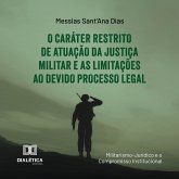 O Caráter Restrito de Atuação da Justiça Militar e as Limitações ao Devido Processo Legal (MP3-Download)