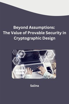 Beyond Assumptions: The Value of Provable Security in Cryptographic Design - SALINA