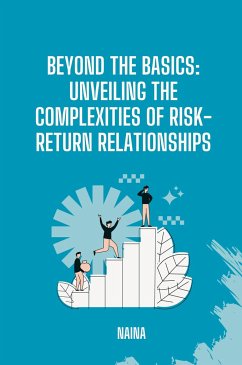 Beyond the Basics: Unveiling the Complexities of Risk-Return Relationships - Naina