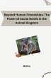 Beyond Human Friendships: The Power of... - Bild 1