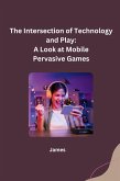 The Intersection of Technology and Play: A Look at Mobile Pervasive Games