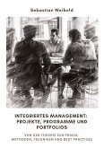 Integriertes Management: Projekte, Programme und Portfolios