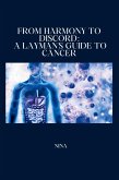 From Harmony to Discord: A Layman's Guide to Cancer