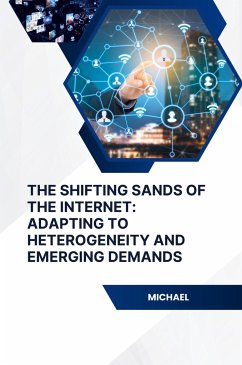 The Shifting Sands of the Internet: Adapting to Heterogeneity and Emerging Demands - Michael