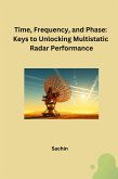 Time, Frequency, and Phase: Keys to Unlocking Multistatic Radar Performance