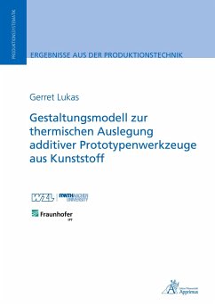 Gestaltungsmodell zur thermischen Auslegung additiver Prototypenwerkzeuge aus Kunststoff - Lukas, Gerret