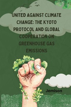 United Against Climate Change: The Kyoto Protocol and Global Cooperation on Greenhouse Gas Emissions - Jemison