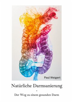 Natürliche Darmsanierung - Weigert, Paul