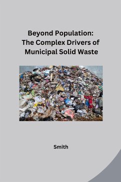 Beyond Population: The Complex Drivers of Municipal Solid Waste - Smith