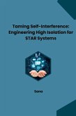 Taming Self-Interference: Engineering High Isolation for STAR Systems