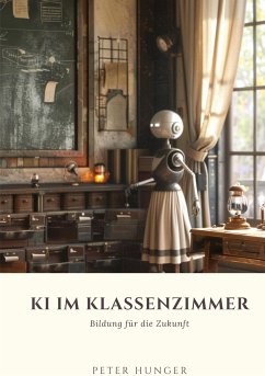 KI im Klassenzimmer - Hunger, Peter