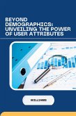 Beyond Demographics: Unveiling the Power of User Attributes