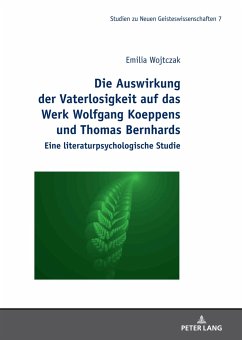 Die Auswirkung der Vaterlosigkeit auf das Werk Wolfgang Koeppens und Thomas Bernhards - Wojtczak, Emilia