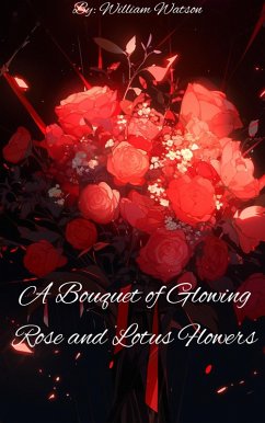 Cover A Bouquet of Glowing Rose and Lotus Flowers (eBook, ePUB)