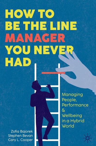 How to Be the Line Manager You Never Had How to Be the Line Manager You Never Had