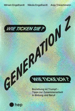 Generation Z -- wie ticken sie? Wie ticke ich? - Engelhardt, Miriam;Engelhardt, Nikola;Trieschmann, Anja