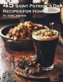 45 Saint Patrick's Day Recipes for Home (eBook, ePUB)