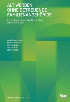 Alt werden ohne betreuende Familienangehörige - Heger-Laube, Isabel;Durollet, Rebecca;Bochsler, Yann