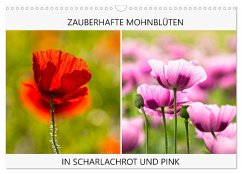 ZAUBERHAFTE MOHNBLÜTEN IN SCHARLACHROT UND PINK (Wandkalender 2025 DIN A3 quer), CALVENDO Monatskalender