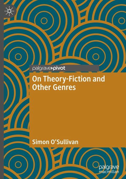 On Theory-Fiction and Other Genres On Theory-Fiction and Other Genres